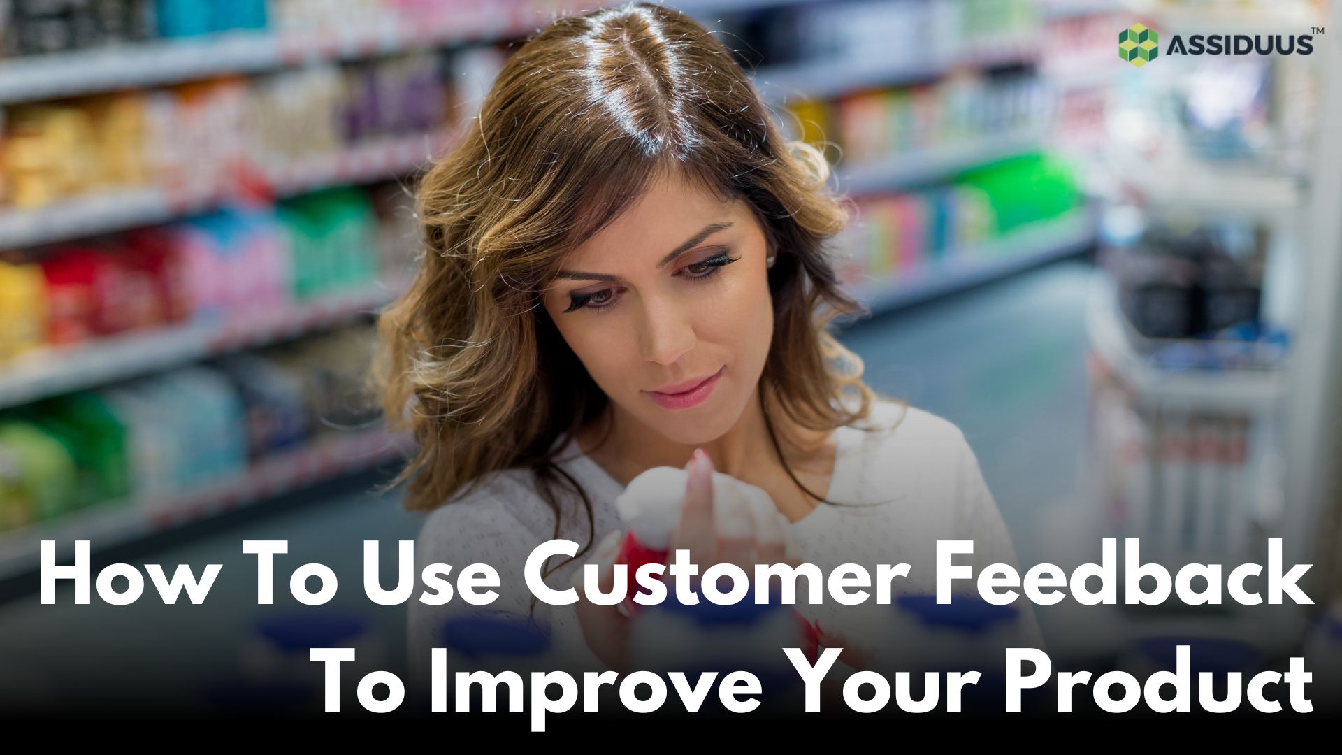 How To Use Customer Feedback To Improve Your Product