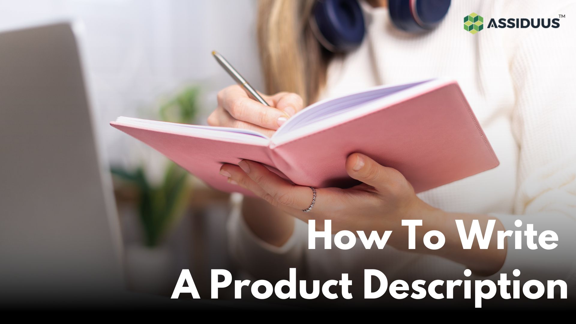 How To Write Product Descriptions(Properly)