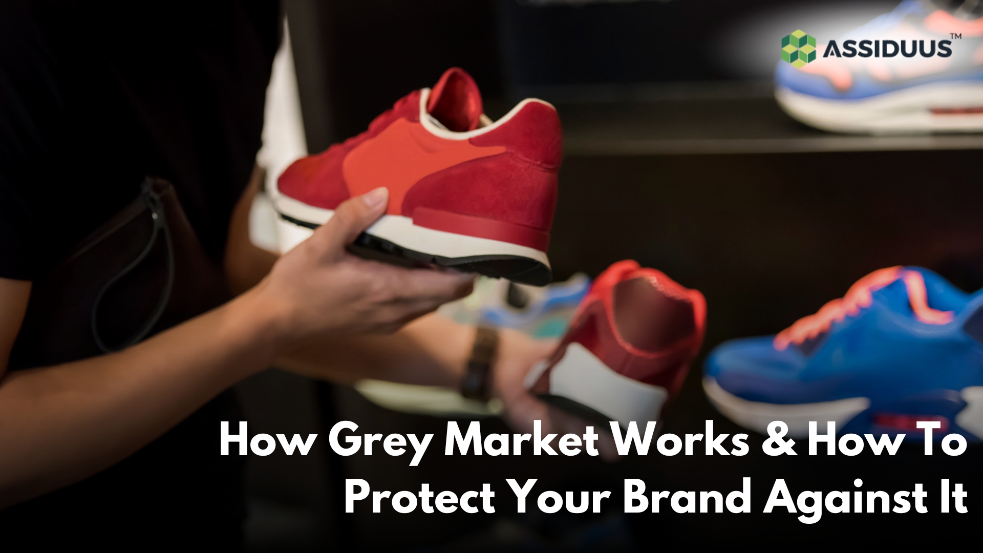 How Grey Market Works & How To Protect Your Brand Against It