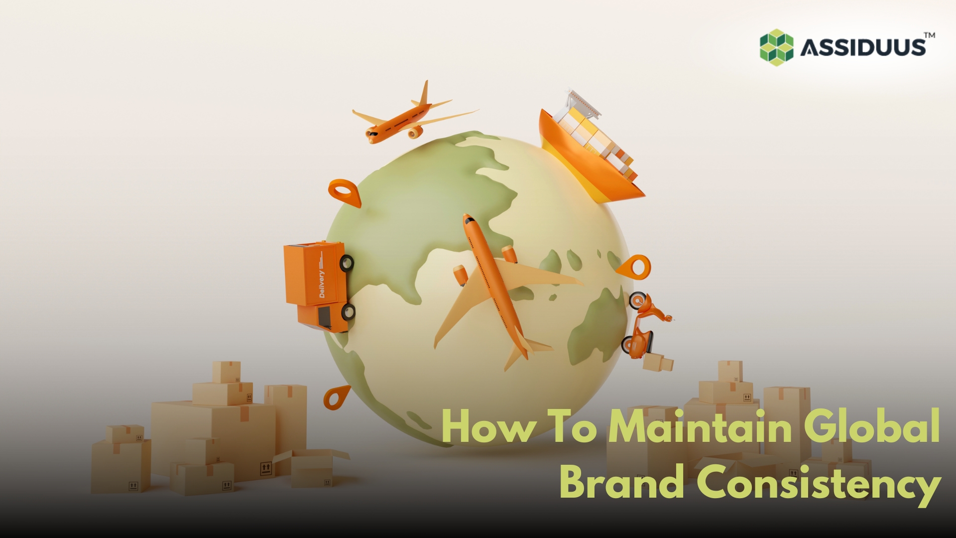 How To Maintain Global Brand Consistency